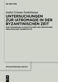 Grimm-Stadelmann |  Untersuchungen zur Iatromagie in der byzantinischen Zeit | eBook | Sack Fachmedien