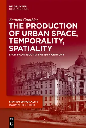 Gauthiez | The production of Urban Space, Temporality, and Spatiality | E-Book | www.sack.de