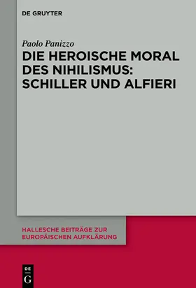 Panizzo | Die heroische Moral des Nihilismus: Schiller und Alfieri | Buch | 978-3-11-062113-6 | www.sack.de