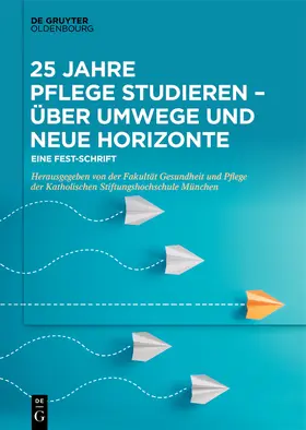  25 Jahre Pflege studieren - Über Umwege und neue Horizonte | Buch |  Sack Fachmedien