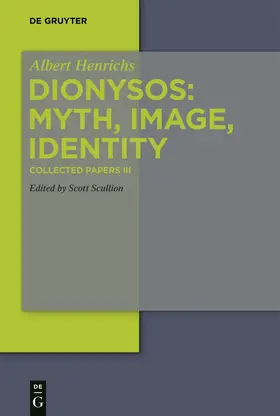 Henrichs / Scullion | Dionysos: Myth, Image, Identity | Buch | 978-3-11-062337-6 | sack.de