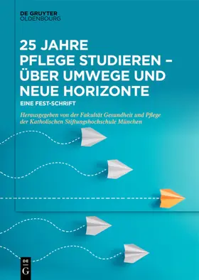 25 Jahre Pflege studieren – Über Umwege und neue Horizonte | E-Book | www.sack.de