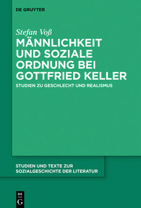 Voß | Männlichkeit und soziale Ordnung bei Gottfried Keller | Buch | 978-3-11-062499-1 | sack.de