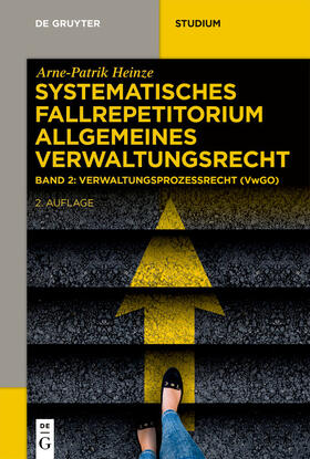 Heinze | Arne-Patrik Heinze: Systematisches Fallrepetitorium Allgemeines Verwaltungsrecht / Verwaltungsprozessrecht (VwGO) | E-Book | sack.de
