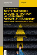 Heinze |  Arne-Patrik Heinze: Systematisches Fallrepetitorium Allgemeines Verwaltungsrecht / Verwaltungsprozessrecht (VwGO) | eBook | Sack Fachmedien