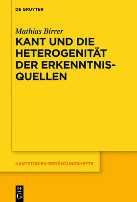Birrer | Kant und die Heterogenität der Erkenntnisquellen | Buch | 978-3-11-062711-4 | sack.de