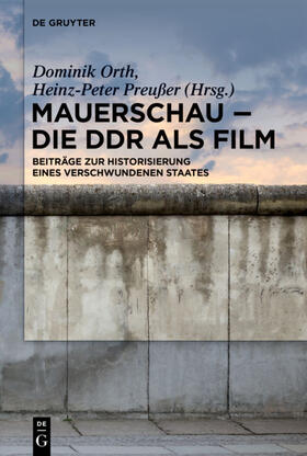 Preußer / Orth | Mauerschau - Die DDR als Film | Buch | 978-3-11-062724-4 | sack.de