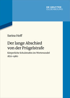 Hoff | Der lange Abschied von der Prügelstrafe | Buch | 978-3-11-062761-9 | sack.de