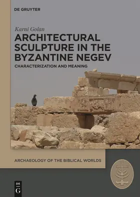Golan | Architectural Sculpture in the Byzantine Negev | Buch | 978-3-11-062802-9 | www.sack.de