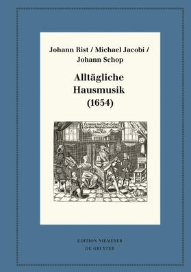 Rist / Jacobi / Schop | Alltägliche Hausmusik (1654) | Buch | 978-3-11-062812-8 | sack.de