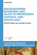 Auer / Strauch |  Encountering Buddhism and Islam in Premodern Central and South Asia | Buch |  Sack Fachmedien