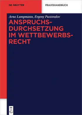 Lampmann / Pustovalov | Lampmann, A: Anspruchsdurchsetzung im Wettbewerbsrecht | Buch | 978-3-11-062924-8 | sack.de