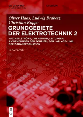 Brabetz / Haas / Koppe |  Elektrotechnik 2: Wechselströme, Drehstrom, Leitungen, Anwendungen der Fourier-, der Laplace- und der Z-Transformation | Buch |  Sack Fachmedien