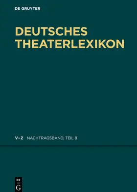 Kosch / Bigler-Marschall |  Deutsches Theater-Lexikon, Nachtragsband 8, V - Z | Buch |  Sack Fachmedien