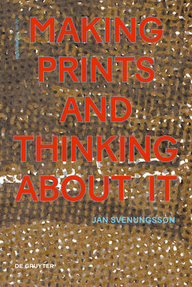 Svenungsson | Making Prints and Thinking About It | Buch | 978-3-11-063216-3 | sack.de