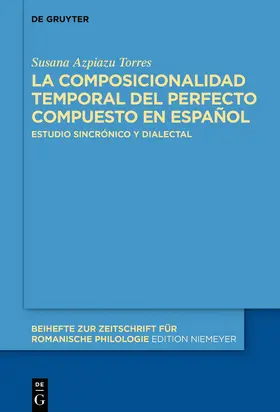 Azpiazu Torres / Azpiazu |  La composicionalidad temporal del perfecto compuesto en español | Buch |  Sack Fachmedien