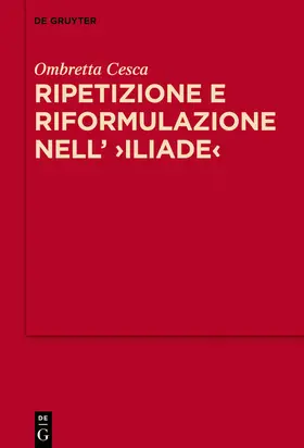Cesca |  Ripetizione e riformulazione nell’ &gt;Iliade&lt; | Buch |  Sack Fachmedien