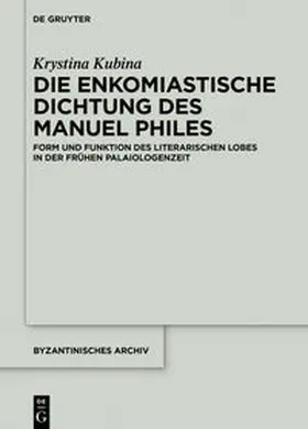 Kubina |  Die enkomiastische Dichtung des Manuel Philes | eBook | Sack Fachmedien