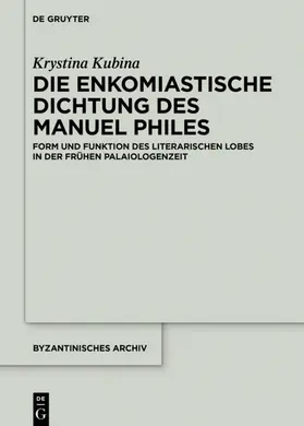 Kubina |  Die enkomiastische Dichtung des Manuel Philes | eBook | Sack Fachmedien