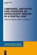 Audunson / Andresen / Fagerlid |  Libraries, Archives and Museums as Democratic Spaces in a Digital Age | eBook | Sack Fachmedien