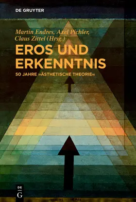 Endres / Zittel / Pichler |  Eros und Erkenntnis - 50 Jahre "Ästhetische Theorie" | Buch |  Sack Fachmedien