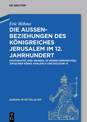 Böhme |  Die Außenbeziehungen des Königreiches Jerusalem im 12. Jahrhundert | Buch |  Sack Fachmedien