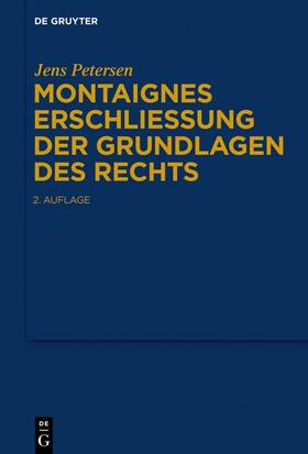 Petersen |  Montaignes Erschließung der Grundlagen des Rechts | Buch |  Sack Fachmedien