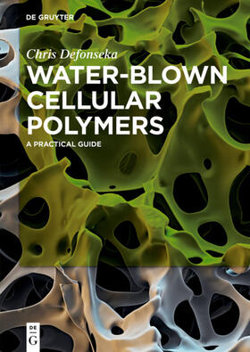 Defonseka | Water-Blown Cellular Polymers | Buch | 978-3-11-063950-6 | sack.de