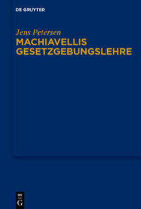 Petersen |  Petersen, J: Machiavellis Gesetzgebungslehre | Buch |  Sack Fachmedien