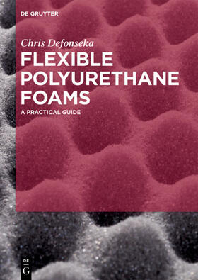 Defonseka | Flexible Polyurethane Foams | Buch | 978-3-11-063958-2 | sack.de