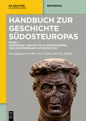 Mitthof / Schmitt / Schreiner | Herrschaft und Politik in Südosteuropa von der römischen Antike bis 1300 | Buch | 978-3-11-063966-7 | sack.de