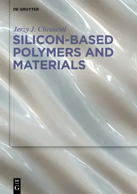 Chrusciel / Chrusciel |  Silicon-Based Polymers and Materials | eBook | Sack Fachmedien