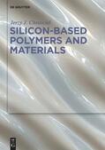 Chrusciel / Chrusciel |  Silicon-Based Polymers and Materials | eBook | Sack Fachmedien