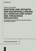 Kermanidis |  Episteme und Ästhetik der Raummodellierung in Literatur und Kunst des Theodoros Metochites | Buch |  Sack Fachmedien