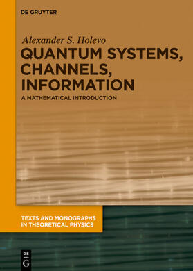 Holevo / Cholevo | Quantum Systems, Channels, Information | Buch | 978-3-11-064224-7 | sack.de