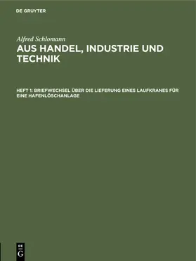 Schlomann |  Briefwechsel über die Lieferung eines Laufkranes für eine Hafenlöschanlage | eBook | Sack Fachmedien