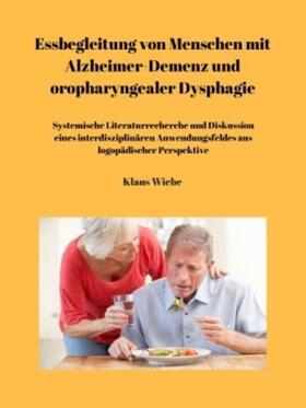 Wiebe | Essbegleitung von Menschen mit Alzheimer-Demenz und oropharyngealer Dysphagie - ein systematisches Review | E-Book | sack.de