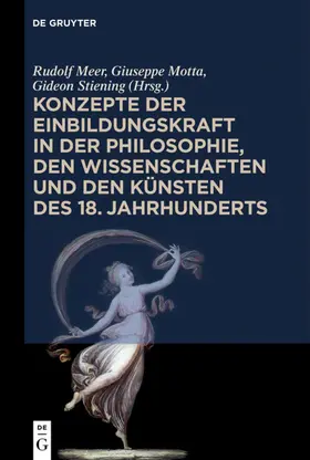 Meer / Motta / Stiening | Konzepte der Einbildungskraft in der Philosophie, den Wissenschaften und den Künsten des 18. Jahrhunderts | E-Book | www.sack.de