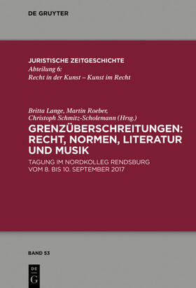 Lange / Roeber / Schmitz-Scholemann | Grenzüberschreitungen: Recht, Normen, Literatur und Musik | E-Book | sack.de