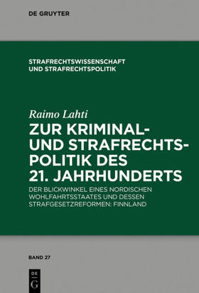 Lahti | Zur Kriminal- und Strafrechtspolitik des 21. Jahrhunderts | Buch | 978-3-11-064454-8 | sack.de