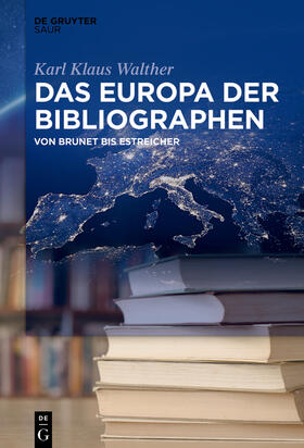 Walther | Das Europa der Bibliographen | Buch | 978-3-11-064469-2 | sack.de
