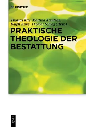 Klie / Schlag / Kumlehn |  Praktische Theologie der Bestattung | Buch |  Sack Fachmedien