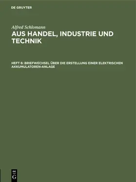 Schlomann |  Briefwechsel über die Erstellung einer elektrischen Akkumulatoren-Anlage | eBook | Sack Fachmedien