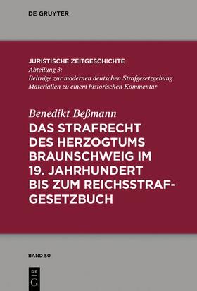 Beßmann |  Das Strafrecht des Herzogtums Braunschweig im 19. Jahrhundert bis zum Reichsstrafgesetzbuch | Buch |  Sack Fachmedien