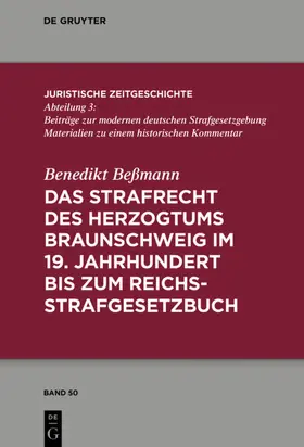 Beßmann |  Das Strafrecht des Herzogtums Braunschweig im 19. Jahrhundert bis zum Reichsstrafgesetzbuch | Buch |  Sack Fachmedien