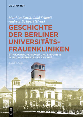 David / Sehouli / Ebert | Geschichte der Berliner Universitäts-Frauenkliniken | Buch | 978-3-11-064792-1 | sack.de