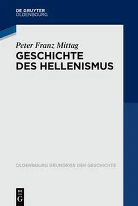 Mittag | Geschichte des Hellenismus | Buch | 978-3-11-064859-1 | sack.de