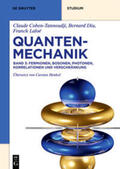 Cohen-Tannoudji / Diu / Laloë |  Claude Cohen-Tannoudji; Bernard Diu; Franck Laloë: Quantenmechanik / Fermionen, Bosonen, Photonen, Korrelationen und Verschränkung | eBook | Sack Fachmedien