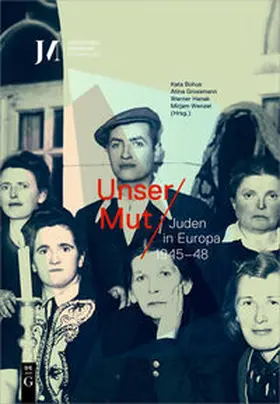 Bohus / Grossmann / Hanak |  Unser Mut – Juden in Europa 1945–48 | Buch |  Sack Fachmedien