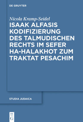 Kramp-Seidel | Isaak Alfasis Kodifizierung des talmudischen Rechts im Sefer ha-Halakhot zum Traktat Pesachim | Buch | 978-3-11-064932-1 | sack.de